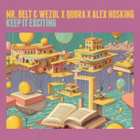 Mr Belt & Wezol, Qobra & Alex Hosking - Keep It Exciting