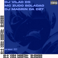 DJ VILAO DS, MC ZUDO BOLADÃO & DJ Magrin Da DZ7 - Ela Vira Mortal [Slowed]