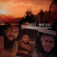 Dani Mocanu - Hermano Pentru Hermano